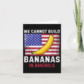 We Cannot Build Bananas In America - Funny カード (正面)