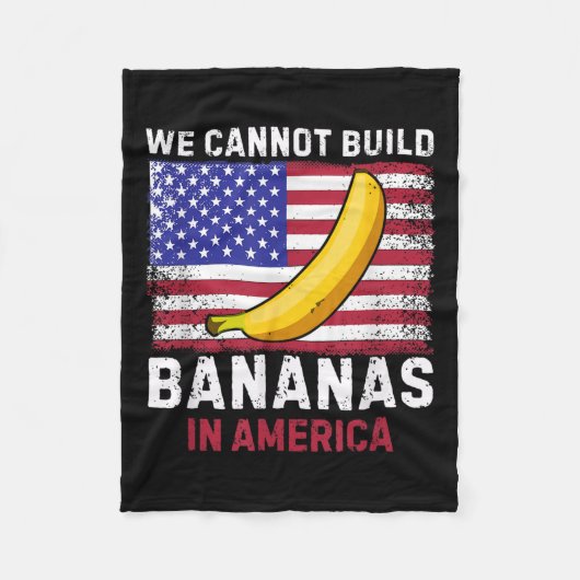 We Cannot Build Bananas In America - Funny フリースブランケット (正面)