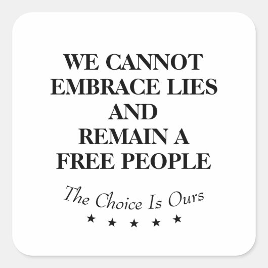 We Cannot Embrace Lies And Remain A Free People スクエアシール (正面)