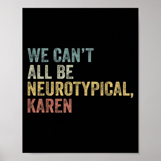 We Can't All Be Neurotycal Karen Autism  ポスター (正面)