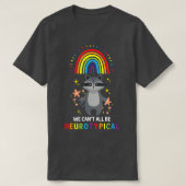 We Can't All Be Neurotypical Funny ADHD Neurodiver Tシャツ (デザイン正面)