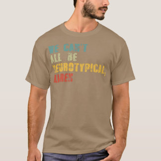We Can't All Be Neurotypical Karen Funny ADHD Auti Tシャツ