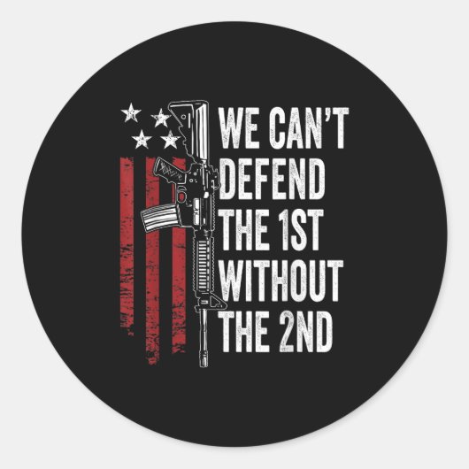 We Can't Defend The 1st Without The 2nd Amendment  ラウンドシール (正面)