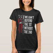 We Can't Defend The 1st Without The 2nd Amendment  Tシャツ (正面)