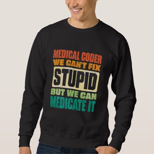 We Can't Fix Stupid But We Can Document It Medical スウェットシャツ (正面)