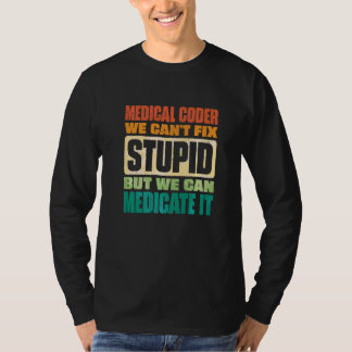 We Can't Fix Stupid But We Can Document It Medical Tシャツ