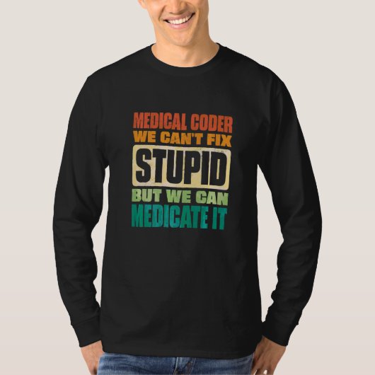 We Can't Fix Stupid But We Can Document It Medical Tシャツ (正面)