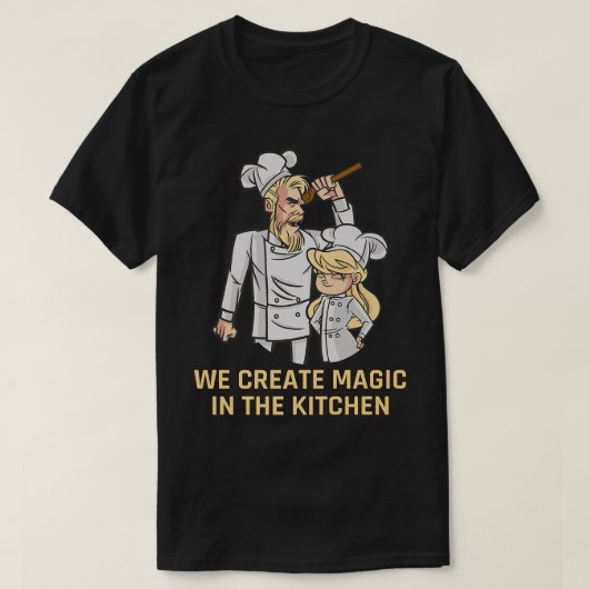 We create magic in the Kitchen Dad and Daughter co Tシャツ (デザイン正面)