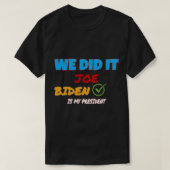 We Did It Joe ! Kamala harris,biden harris team wo Tシャツ (デザイン正面)