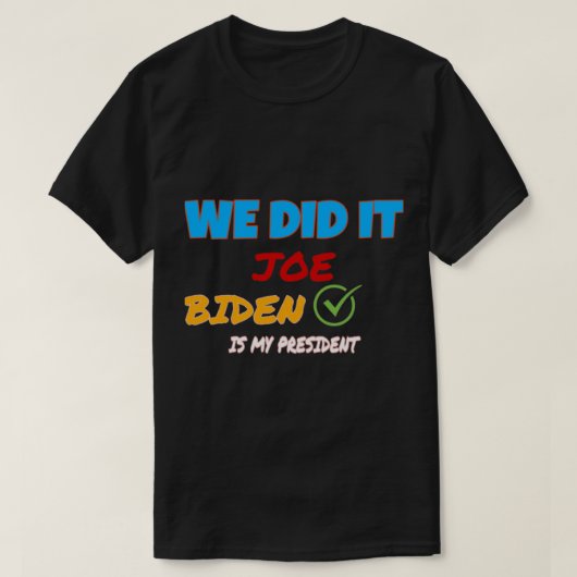 We Did It Joe ! Kamala harris,biden harris team wo Tシャツ (デザイン正面)