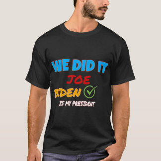 We Did It Joe ! Kamala harris,biden harris team wo Tシャツ