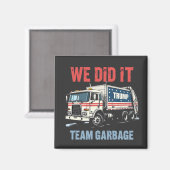 We Did it Team Garbage Trump Won Garbage Truck マグネット (正面/裏面)