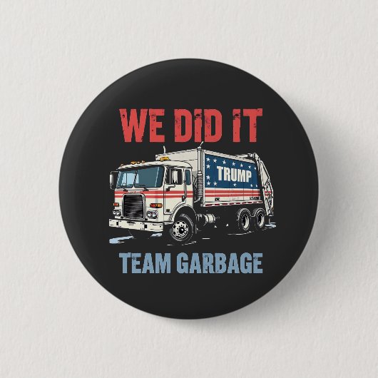 We Did it Team Garbage Trump Won Garbage Truck 缶バッジ (正面)