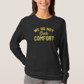 we do not seek comfort  3 tシャツ (正面)