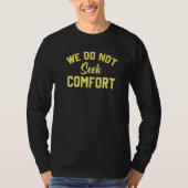 we do not seek comfort  3 tシャツ (正面)