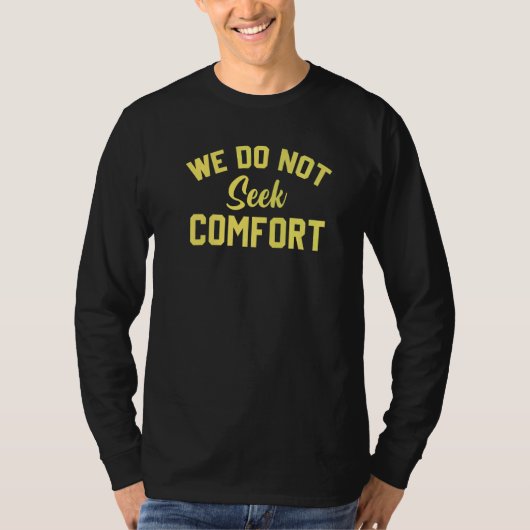 we do not seek comfort 3 tシャツ (正面)