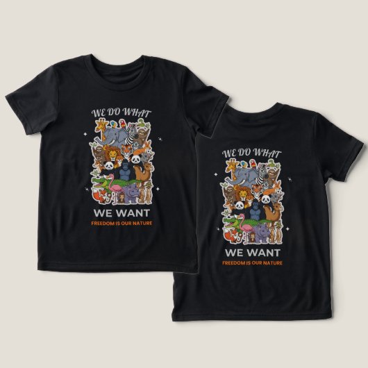 We Do What We Want – Freedom Is Our Nature Animal  トライブレンドＴシャツ (デザイン正面&裏面)