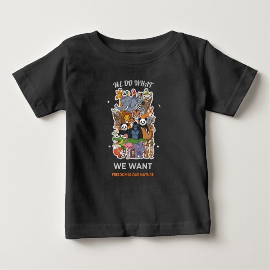We Do What We Want – Freedom Is Our Nature Animal  ベビーTシャツ (正面)