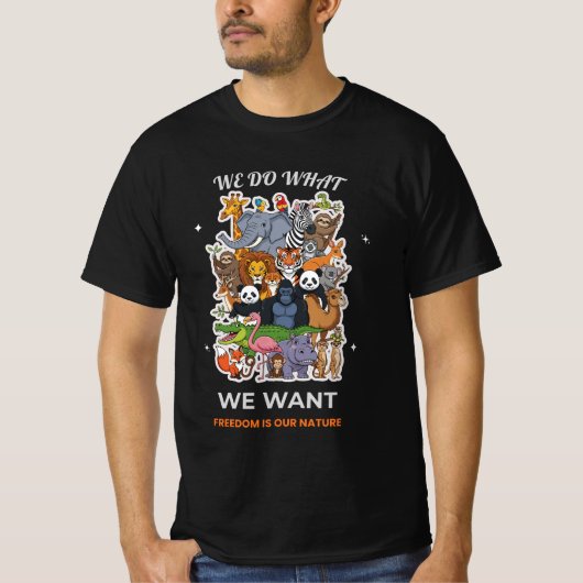 We Do What We Want – Freedom Is Our Nature Animal Tシャツ (正面)