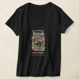 We Do What We Want – Freedom Is Our Nature Animal  Tシャツ