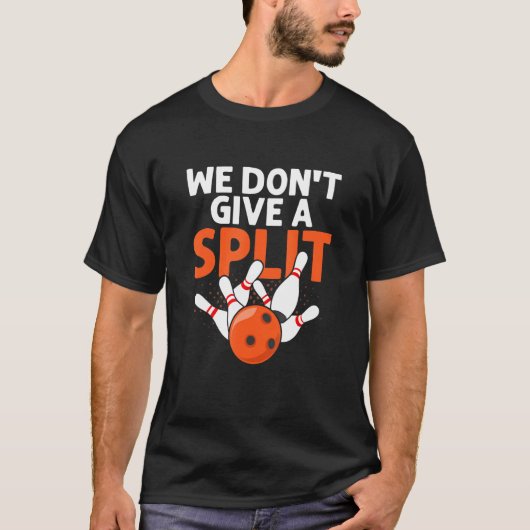 We Don't Give A Split Bowling StrikeTeam Player Tシャツ (正面)