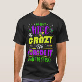 We Don't Hide The Crazy  Mardi Gras Tシャツ (正面)