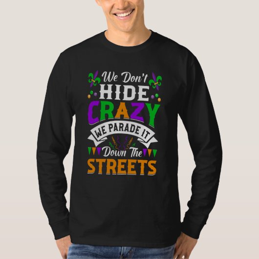 We Don't Hide We Parade It Down The Streets Mardi  Tシャツ (正面)