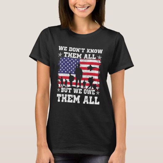 We Don't Know Them All But We Owe Them All Veteran Tシャツ (正面)