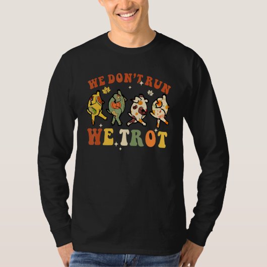 We Don't Run We Trot Turkey Autumn Fall Thanksgivi Tシャツ (正面)