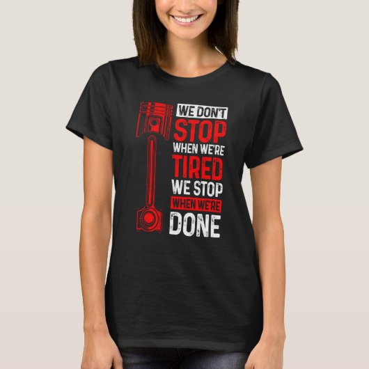 We Don't Stop When We're Tired We Stop When Done C Tシャツ (正面)