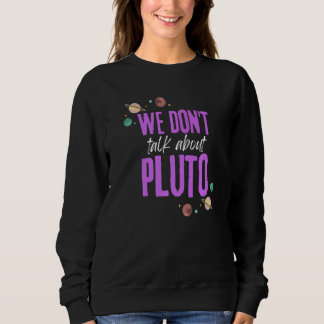 We Don't Talk About Pluto 1 スウェットシャツ