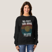 We Donu2019t Talk About Pluto Science スウェットシャツ (正面フル)