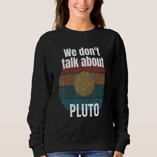 We Donu2019t Talk About Pluto Science スウェットシャツ (正面)