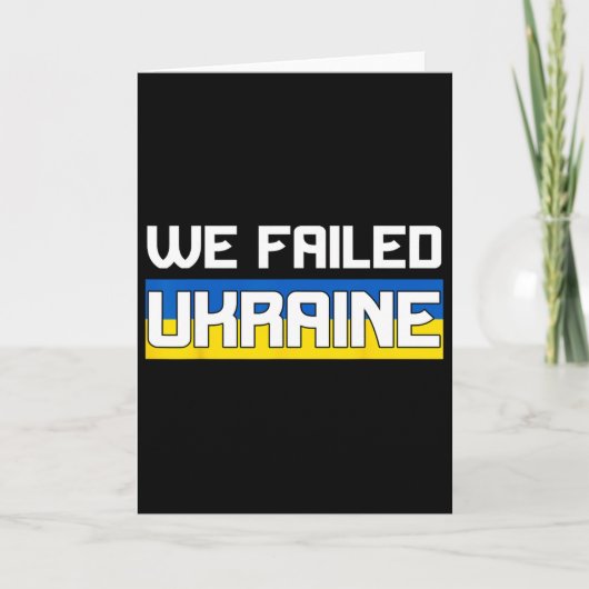 We Failed Ukraine Support Ukraine The West Failed  カード (正面)