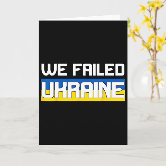 We Failed Ukraine Support Ukraine The West Failed  カード (黄色い花)
