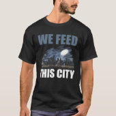 We Feed This City Food Restaurant Cafeteria Tシャツ (正面)
