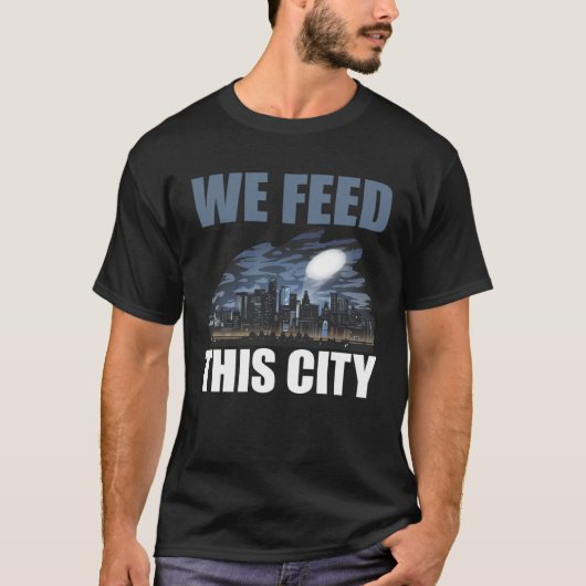 We Feed This City Food Restaurant Cafeteria Tシャツ (正面)
