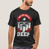We Go Balls Deep Beer Pong College Drinking Party Tシャツ (正面)