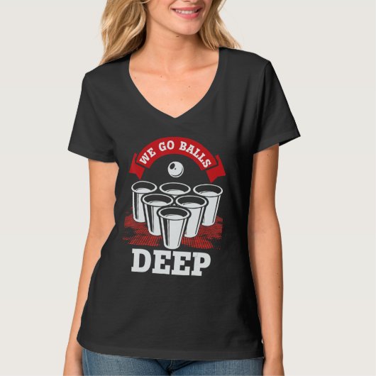 We Go Balls Deep Beer Pong College Drinking Party Tシャツ (正面)
