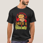 We Go Together Like Cheese And Biscuits   Tシャツ (正面)