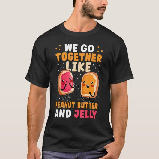 We Go Together Like Peanut Butter And Jelly Cute Tシャツ (正面)