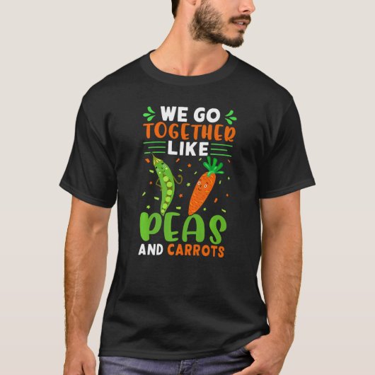 We Go Together Like Peas And Carrots   Tシャツ (正面)