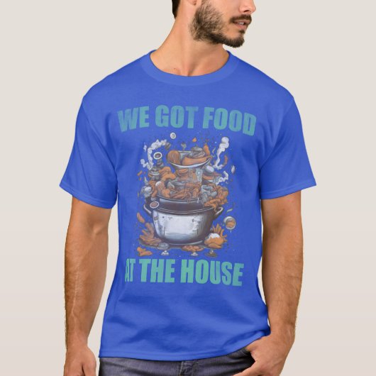 We got food at the house bad food friend tシャツ (正面)