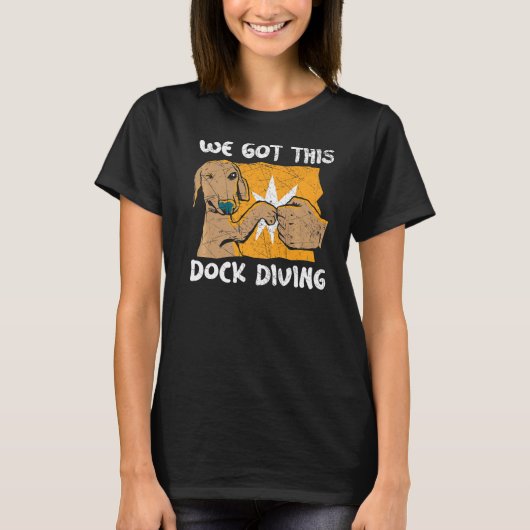 We Got This Dock Diving Canine Water Sport Dock Di Tシャツ (正面)