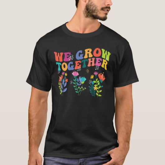 We Grow Together   Teacher Back To School 1st Day Tシャツ (正面)