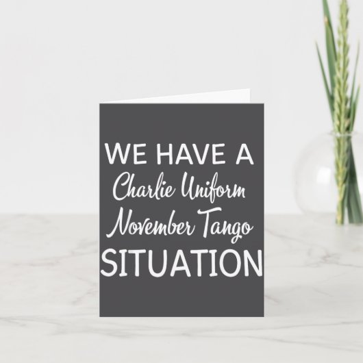 We Have A Charlie Uniform November Tango Situation カード (正面)