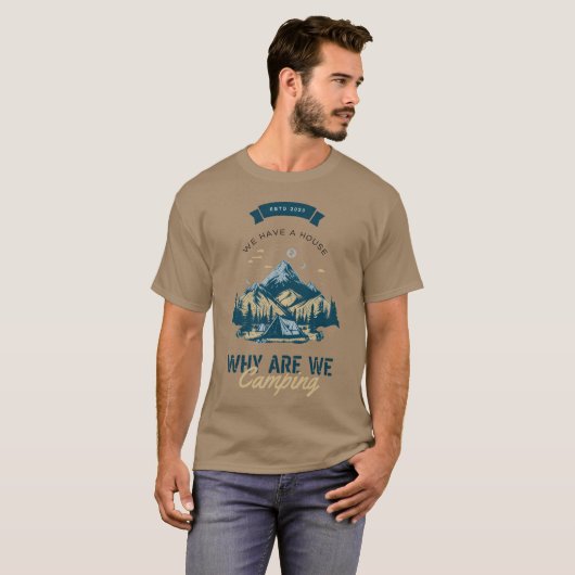 We Have A House Why Are We Camping Mountain Tシャツ (正面フル)