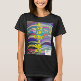 we have the victory in christ jesus  tシャツ