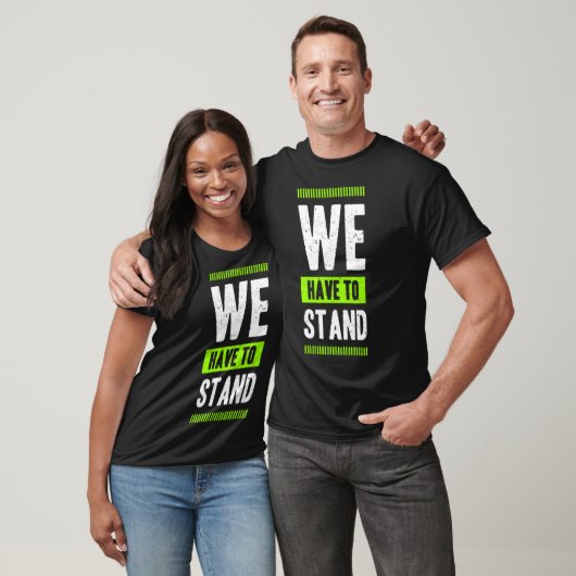 We have to stand tシャツ (ユニセックス)