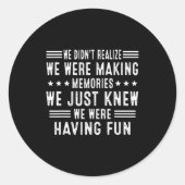 We Having Fun Making Memories Funny Sarcasm Quote  ラウンドシール (正面)